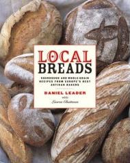 Local Breads: Sourdough and Whole-Grain Recipes from Europeâ€™s Best Artisan Bakers