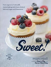 Sweet!: From Agave to Turbinado, Home Baking with Every Kind of Natural Sugar and Sweetener