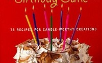 The Birthday Cake Book: 75 Recipes for Candle-Worthy Creations
