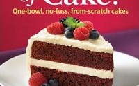 Piece of Cake!: One-Bowl, No-Fuss, From-Scratch Cakes