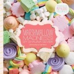 Marshmallow Madness!: Dozens of Puffalicious Recipes