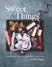 Sweet Things: Chocolates, Candies, Caramels & Marshmallows - To Make & Give